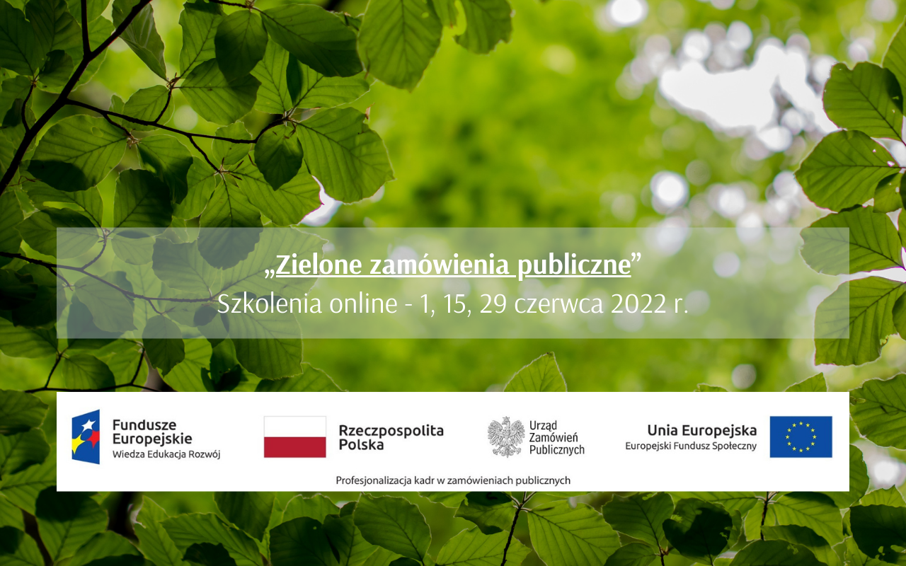„Zielone zamówienia publiczne” - Szkolenia online - 1, 15, 29 czerwca 2022 r.